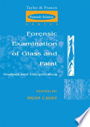 Forensic examination of glass and paint : analysis and interpretation /