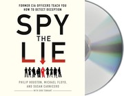 Spy the lie : [former CIA officers teach you how to detect when someone is lying] /