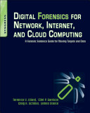 Digital forensics for network, Internet, and cloud computing : a forensic evidence guide for moving targets and data /