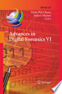 Advances in digital forensics VI : sixth IFIP WG 11.9 International Conference on Digital Forensics, Hong Kong, China, January 4-6, 2010, revised selected papers /