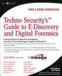 Techno security's guide to e-discovery and digital forensics /