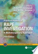 Practical aspects of rape investigation : a multidisciplinary approach /