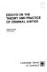 Essays on the theory and practice of criminal justice /