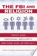 The FBI and religion : faith and national security before and after 9/11 /