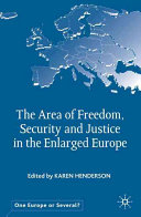 The area of freedom, security and justice in the enlarged Europe /