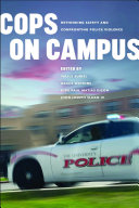 Cops on campus : rethinking safety and confronting police violence /