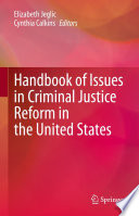 Handbook of Issues in Criminal Justice Reform in the United States /