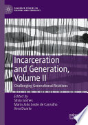 Incarceration and Generation, Volume II : Challenging Generational Relations /