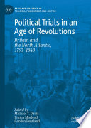 Political Trials in an Age of Revolutions : Britain and the North Atlantic, 1793-1848 /