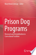 Prison Dog Programs : Renewal and Rehabilitation in Correctional Facilities /