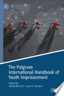 The Palgrave International Handbook of Youth Imprisonment /