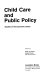 Child care and public policy : studies of the economic issues /