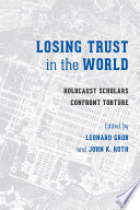 Losing trust in the world : Holocaust scholars confront torture /