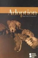 Adoption : opposing viewpoints /