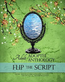 Flip the script : adult adoptee anthology /