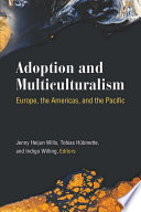 Adoption and multiculturalism : Europe, the Americas, and the Pacific /