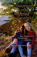 Belonging in an adopted world : race, identity, and transnational adoption /