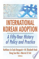 International Korean adoption : a fifty-year history of policy and practice /