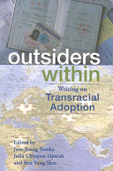 Outsiders within : writing on transracial adoption /