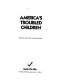 America's troubled children /