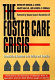 The foster care crisis : translating research into policy and practice /