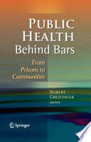 Public health behind bars : from prisons to communities /