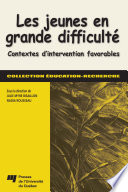 Les jeunes en grande difficulte : contextes d'interventions favorables /