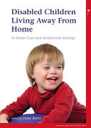 Disabled children living away from home : in foster care and residential settings /
