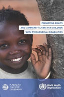 Promoting rights and community living for children with psychosocial disabilities.