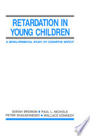 Retardation in young children : a developmental study of cognitive deficit /