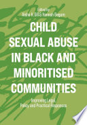 Child Sexual Abuse in Black and Minoritised Communities : Improving Legal, Policy and Practical Responses /