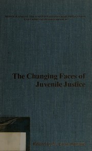 The Changing faces of juvenile justice /