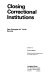 Closing correctional institutions ; new strategies for youth services /