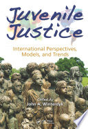 Juvenile justice : international perspectives, models, and trends /