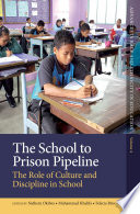 The school to prison pipeline : the role of culture and discipline in school /