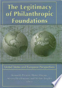 The legitimacy of philanthropic foundations : United States and European perspectives /