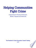 Helping communities fight crime : comprehensive planning techniques, models, programs and resources : the President's Crime Prevention Council catalog.