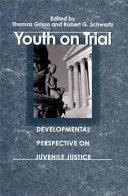 Youth on trial : a developmental perspective on juvenile justice /