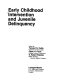 Early childhood intervention and juvenile delinquency /