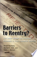 Barriers to reentry? : the labor market for released prisoners in post-industrial America /