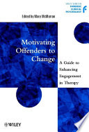 Motivating offenders to change : a guide to enhancing engagement in therapy /