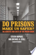 Do prisons make us safer? : the benefits and costs of the prison boom /