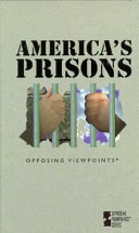 America's prisons : opposing viewpoints /