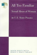 All too familiar : sexual abuse of women in U.S. state prisons /