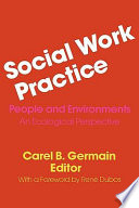 Social work practice : people and environments, an ecological perspective /