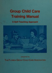 Group child care training manual, a self-teaching approach : an on-the-job basic orientation and training program for beginning child care workers /