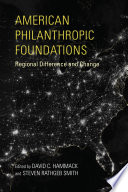 American philanthropic foundations : regional difference and change /