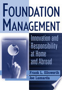 Foundation management : innovation and responsibility at home and abroad /