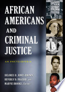 African Americans and criminal justice : an encyclopedia /