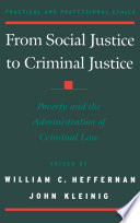 From social justice to criminal justice : poverty and the administration of criminal law /